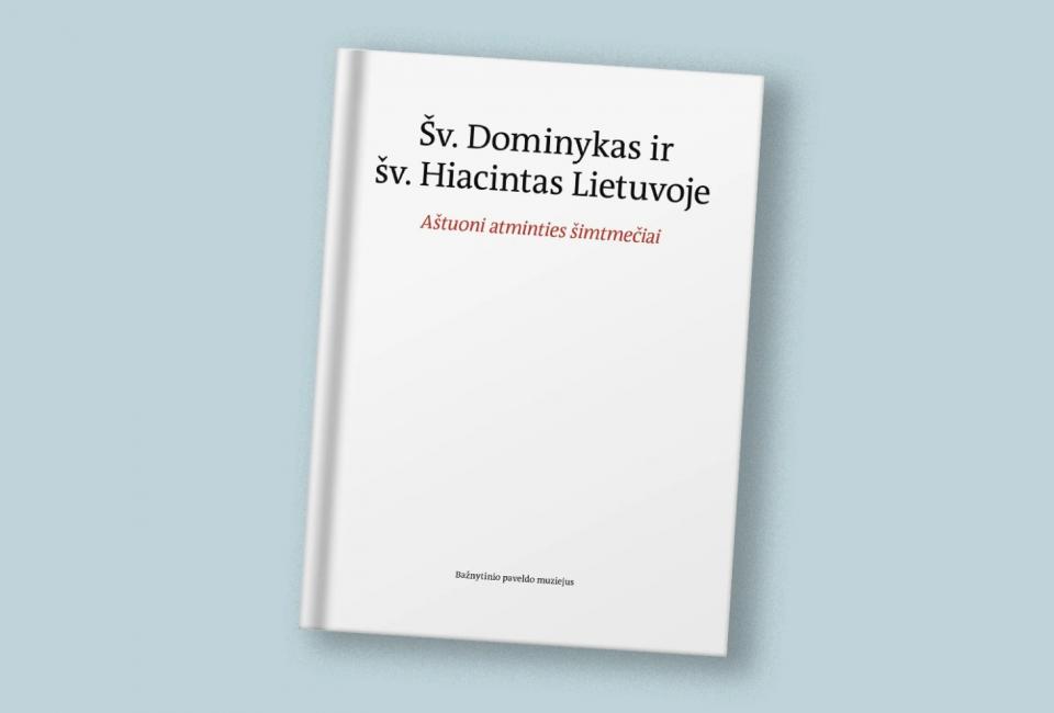 „Šv. Dominykas ir Šv. Hiacintas Lietuvoje. Aštuoni atminties šimtmečiai“, 2021 m.